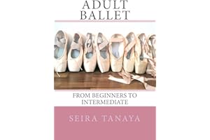 Adult Ballet: From Beginners to Intermediate