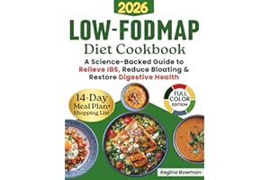 The Complete Low-FODMAP Diet Cookbook: A Science-Backed Guide with Gut-Friendly Recipes and a 14-Day Meal Plan to Relieve IBS, Reduce Bloating, and Restore Digestive Health