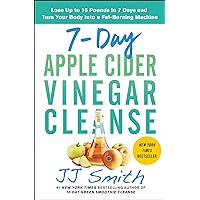 Image Of 7-Day Apple Cider Vinegar Cleanse: Lose Up to 15 Pounds in 7 Days and Turn Your Body into a Fat-Burning Machine