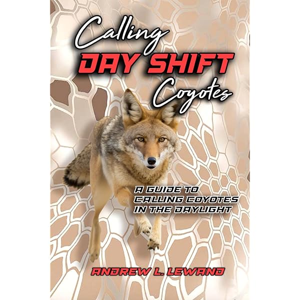 Coyote Hunting: The Ultimate Book of Predator Hunting tips: Lewand