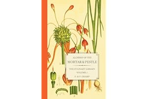 Alchemy of the Mortar & Pestle: The Culinary Library Volume 1