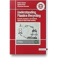 Understanding Plastics Recycling 2E: Economic, Ecological, and Technical Aspects of Plastic Waste Handling