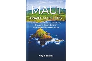 Maui Travel Guide 2026: Explore the Best Beaches, Adventures, Dining and Hidden Gems for Unforgettable Island Experiences