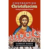 Confronting Christofascism: Healing the Evangelical Wound