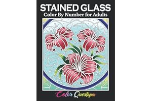 Stained Glass Color by Number For Adults: Coloring Book Featuring Flowers, Landscapes, Birds and More
