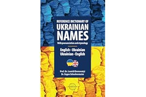 Reference Dictionary of Ukrainian Names: English-Ukrainian and Ukrainian-English with pronunciation and etymology