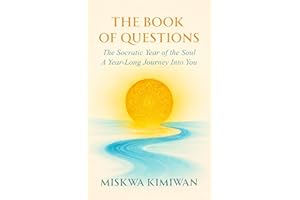 The Book of Questions: The Socratic Year of the Soul - A Year Long Journey Into You