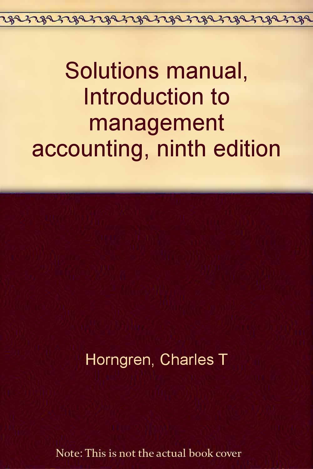 Solutions manual, Introduction to management accounting, ninth edition  Unknown Binding – 1993