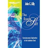 Deep Self: Consciousness Exploration in the Isolation Tank (Consciousness Classics)