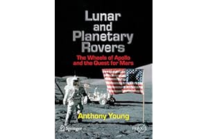 Lunar and Planetary Rovers: The Wheels of Apollo and the Quest for Mars (Springer Praxis Books)