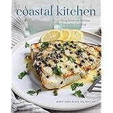 Coastal Kitchen: Nourishing Seafood Recipes for Everyday Cooking