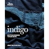 Indigo: From Mummies to Blue Jeans. by Jenny Balfour-Paul