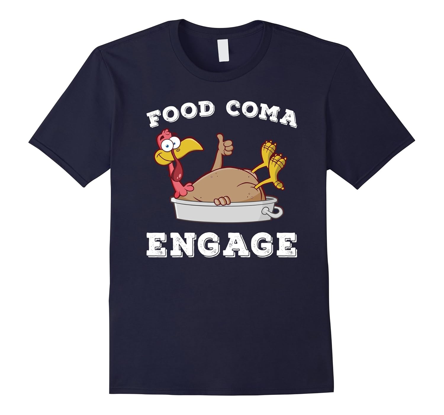 Food Coma Engage Funny Thanksgiving Shirt-ANZ