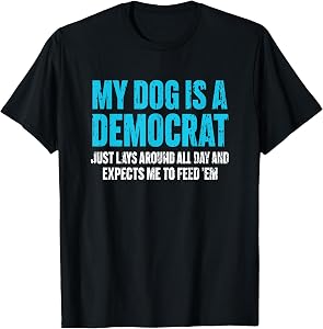 My Dog is A Democrat Funny T-Shirt