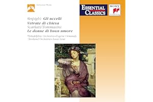 Respighi: The Birds, Church Windows / Scarlatti,Tommasini: The Good-Humored Ladies Essential Classics