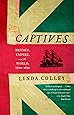Captives: Britain, Empire, and the World, 1600-1850