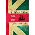 Captives: Britain, Empire, and the World, 1600-1850