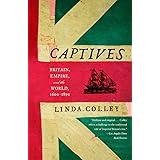Captives: Britain, Empire, and the World, 1600-1850