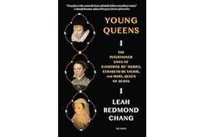 Young Queens: Three Renaissance Women and the Price of Power