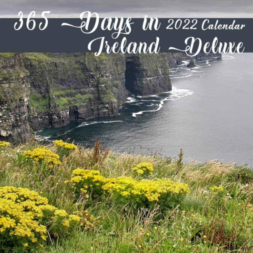 365 Days In Ireland Deluxe Beautiful Calendar 2022: "Traveling With Yeats Through The Land Of Heart's Desire. Mini Plannerjanuary 2022 - December 2022 ... Calendrier12 Months | Bonus 4 Months 2021": Smith, Holly, Smith: 9798777172983: Amazon.com: Books