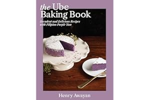 The Ube Baking Book: Mochi Pancakes, Decadent Brownies, Milk Bread, Traditional Cakes, and More Baking Recipes with Filipinx Purple Yam