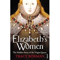 Elizabeth's Women: The Hidden Story of the Virgin Queen: Tracy