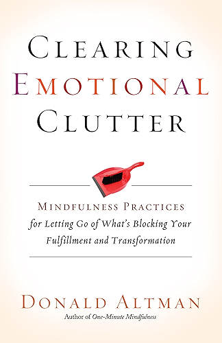 Download Clearing Emotional Clutter: Mindfulness Practices for Letting Go of What's Blocking Your Fulfillment and Transformation (English Edition) PDF