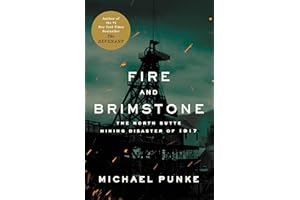 Fire and Brimstone: The North Butte Mining Disaster of 1917