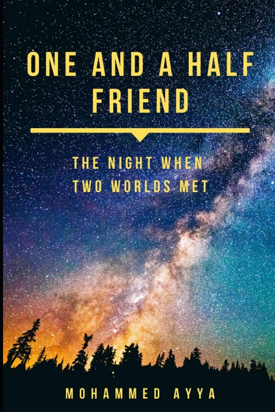 Amazon Com One And A Half Friend The Night When Two World Met Ayya Mohammed Books