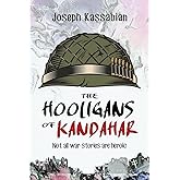 The Hooligans of Kandahar: Not All War Stories are Heroic