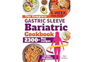 The Complete Gastric Sleeve Bariatric Cookbook: Discover the Joy of Eating Well with Dishes Designed to Support Your Weight Loss Goals and Boost Well-being