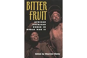 Bitter Fruit: African American Women in World War II