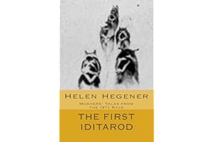 The First Iditarod: Mushers' Tales from the 1973 Race