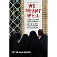 We Meant Well: How I Helped Lose the Battle for the Hearts and Minds of the Iraqi People (American Empire Project)