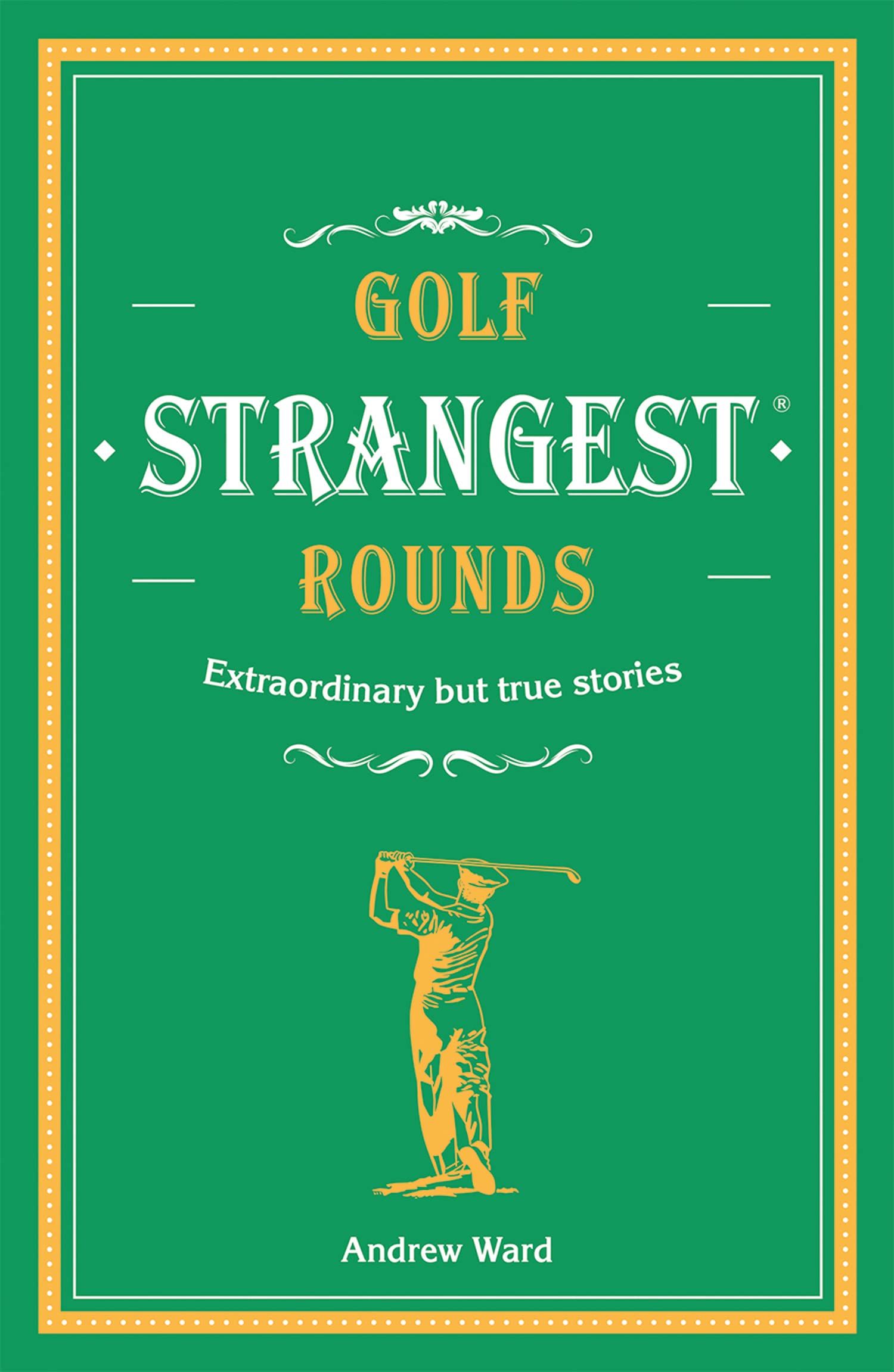 Golf's Strangest Rounds: Extraordinary but true stories from over a century of golf Golf's Strangest Rounds: Extraordinary but true stories from over a century of golf Hardcover Kindle Edition Paperback
