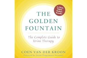 Golden Fountain: The Complete Guide to Urine Therapy