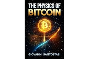 The Physics of Bitcoin : Not an Asset but a Force of Nature: The Laws of Complexity, Growth, and Self Organization Behind Bit