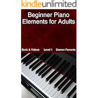 Beginner Piano Elements for Adults: Teach Yourself to Play Piano, Step-By-Step Guide to Get You Started, Level 1 (Book… book cover