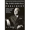 The Accidental President: Harry S. Truman and the Four Months That Changed the World