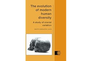 The Evolution of Modern Human Diversity: A Study of Cranial Variation (Cambridge Studies in Biological and Evolutionary Anthropology, Series Number 18)