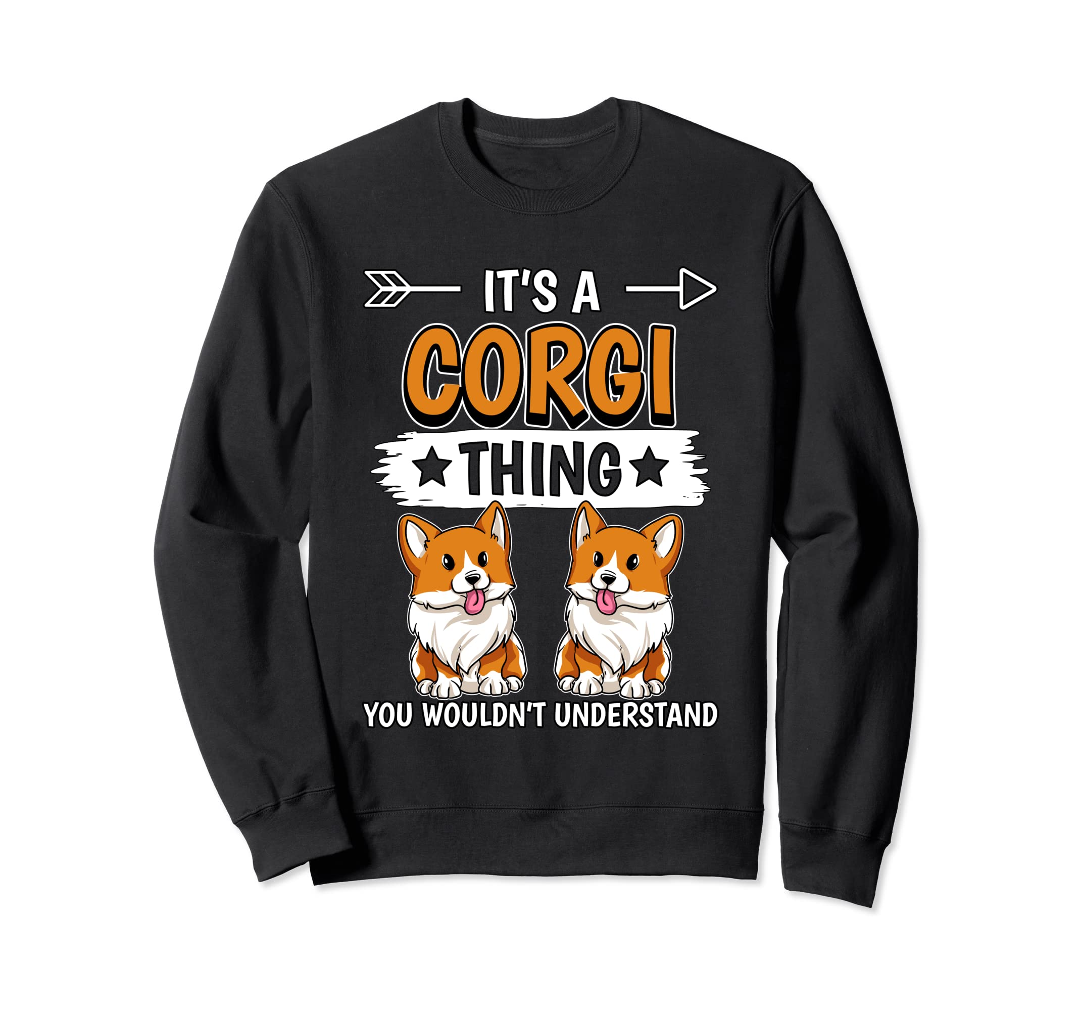 Corgi Quote It's A Corgi Thing Corgis Sweatshirt
