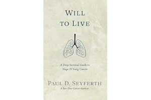 Will to Live: A Deep Survival Guide to Stage IV Lung Cancer