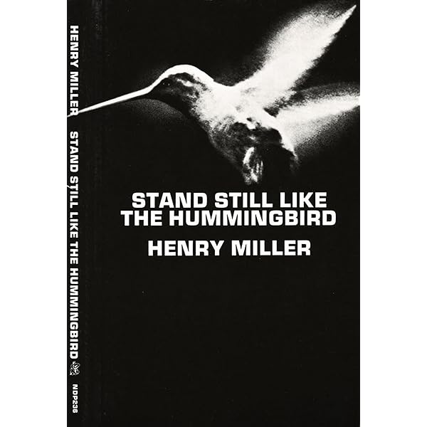 Stand Still Like The Hummingbird New Directions Paperbook Kindle Edition By Miller Henry Literature Fiction Kindle Ebooks Amazon Com