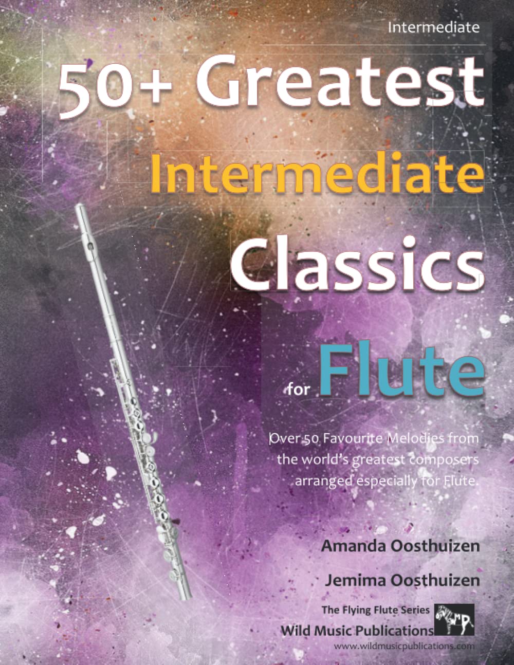 50+ Greatest Intermediate Classics for Flute: instantly recognisable tunes by the world's greatest composers arranged for the intermediate flute player (Flute Music for Intermediate Players)