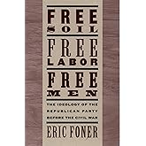 Free Soil, Free Labor, Free Men: The Ideology of the Republican Party before the Civil War