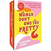 Women Don't Owe You Pretty: 50 Cards to Protect Your Energy and Find Self-Love