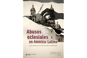 Abusos eclesiales en América Latina: Una crisis en el corazón del catolicismo (Spanish Edition)