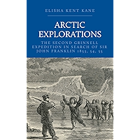 Arctic Explorations: The Second Grinnell Expedition in Search of Sir John Franklin 1853, 54, 55 book cover