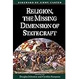 Religion, The Missing Dimension of Statecraft