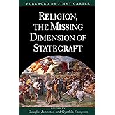 Religion, The Missing Dimension of Statecraft